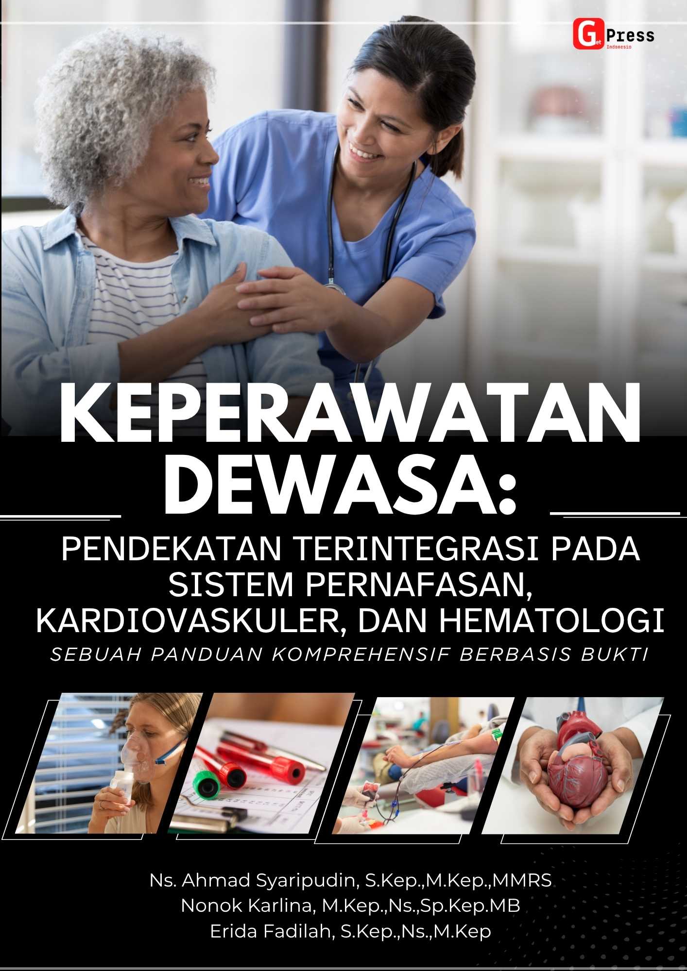 Keperawatan Dewasa: Pendekatan Terintegrasi Pada Sistem Pernafasan,  Kardiovaskuler, Dan Hematologi Sebuah Panduan Komprehensif Berbasis Bukti